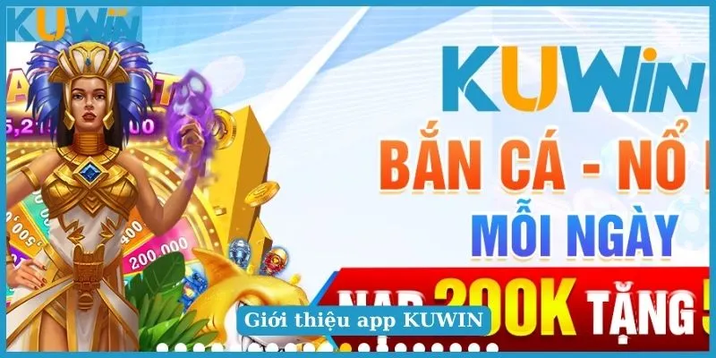 Tải App KUWIN - Hướng Dẫn Tải Ứng Dụng Về Thiết Bị Di Động 1 Vài nét giới thiệu về app KUWIN uy tín