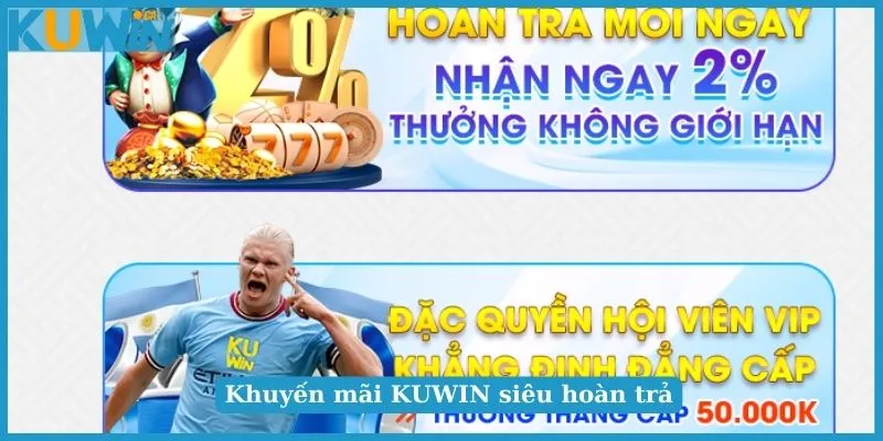 Khuyến Mãi KUWIN - Thưởng Không Giới Hạn Với Ưu Đãi Hấp Dẫn 3 Siêu hoàn trả tại khuyến mãi KUWIN