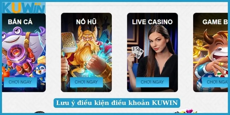 Điều Khoản Điều Kiện KUWIN - Những Quy Định Bạn Nên Biết 4 Một số lưu ý về điều kiện điều khoản tại nhà cái KUWIN