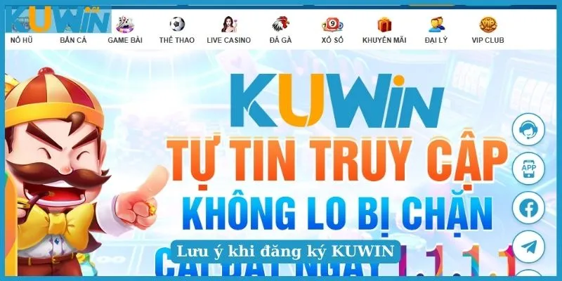 Đăng Ký KUWIN – Hướng Dẫn Mở Tài Khoản Chi Tiết Nhất 4 Một số chú ý khi đăng ký KUWIN gamer nên biết