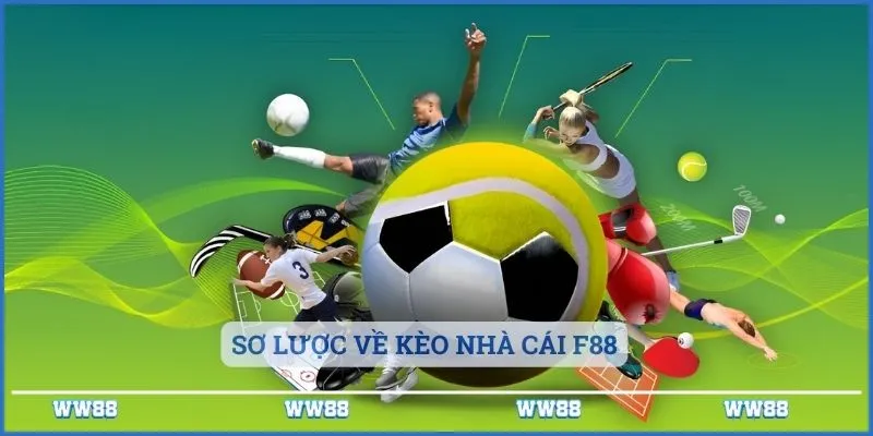 Kèo Nhà Cái F88 - Thiên Đường Anh Em Mê Thể Thao 2 Sơ lược về kèo nhà cái F88